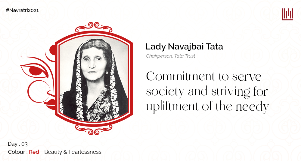 Lady Navajbai Tata – Commitment to serve society and striving for upliftment of the needy