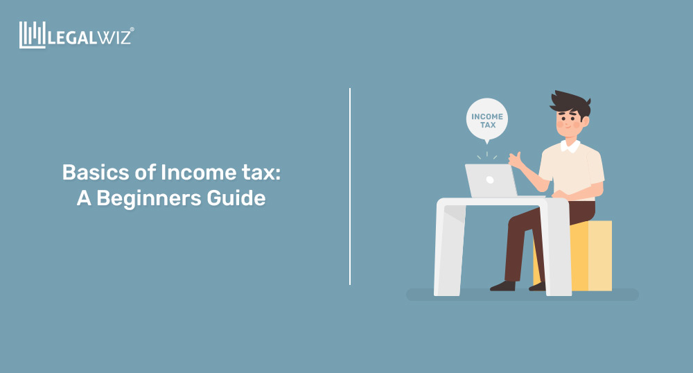 Beginner’s guide for understanding the basics of Income Tax