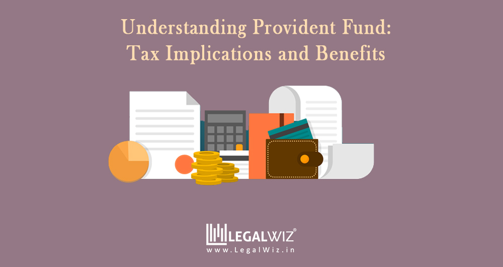 Tax implications and benefits of provident fund in india