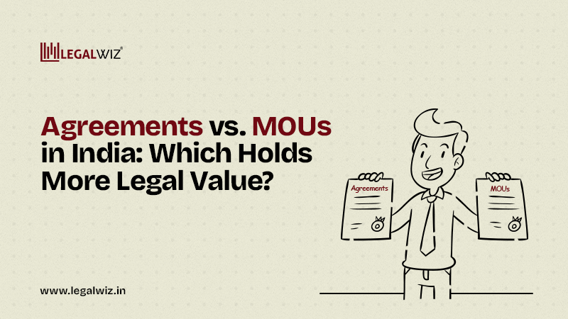 Agreements vs MOUs in India Which Holds More Legal Value