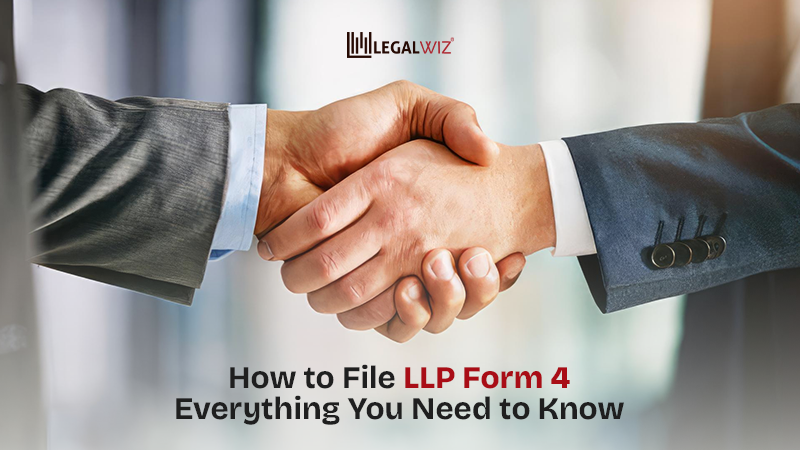 How to File LLP Form 4 How to File LLP Form 4: Everything You Need to Know