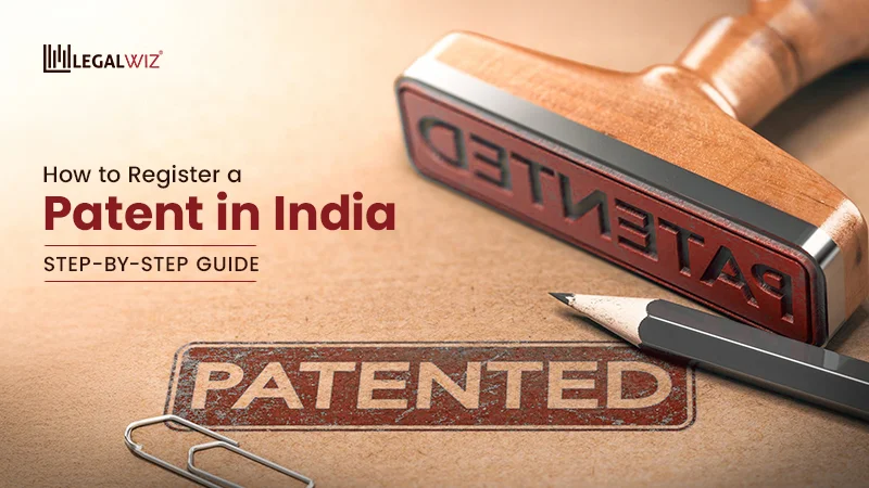 How to Register a Patent in India: Step-by-Step Guide