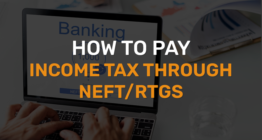 How to Pay Income Tax through NEFT/RTGS