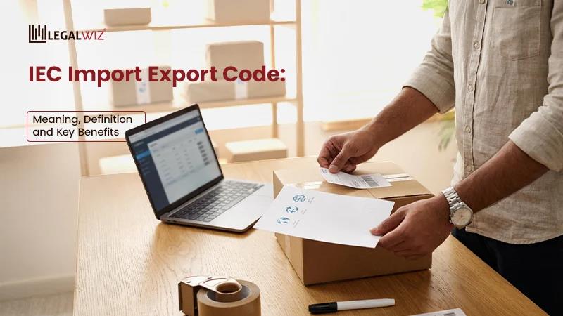 IEC Code IEC Import Export Code: Meaning, Definition and Key Benefits