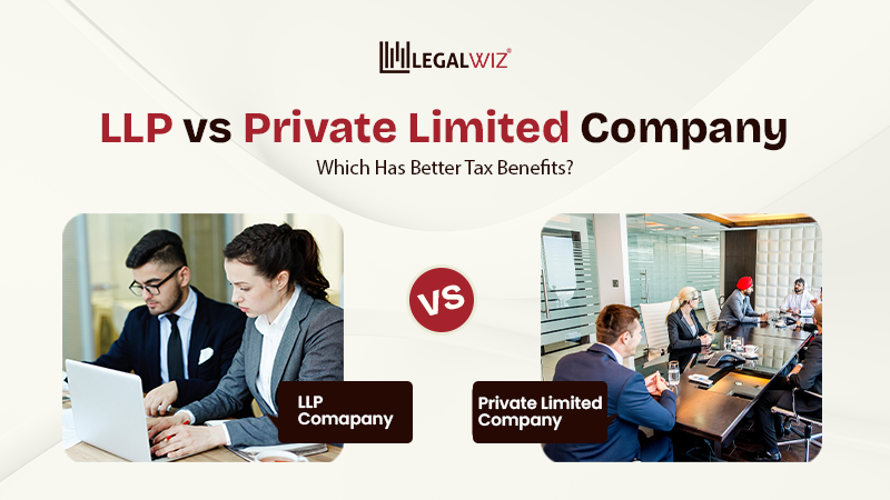 LLP vs Private Limited Company LLP vs Private Limited Company: Which Has Better Tax Benefits?