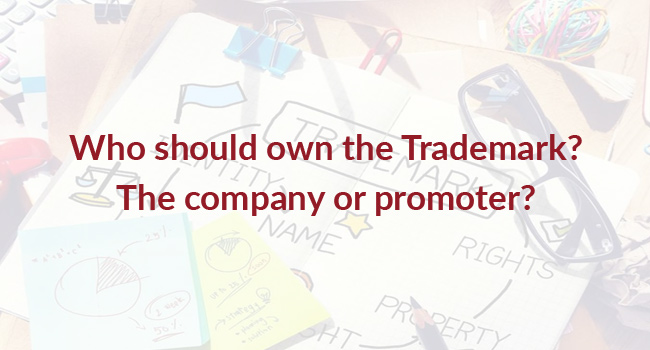 Trademark Registration Application What is beneficial? Trademark owned by Company or Promoter?