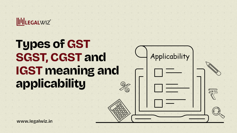 Types of GST SGST, CGST and IGST meaning and applicability