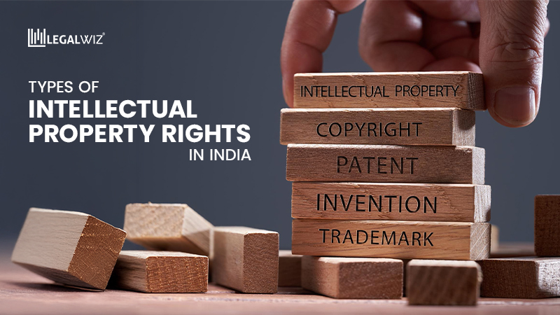 Types of Intellectual Property Rights in India Types of Intellectual Property Rights in India