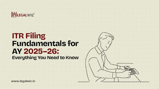 ITR Filing Fundamentals for AY 2025–26